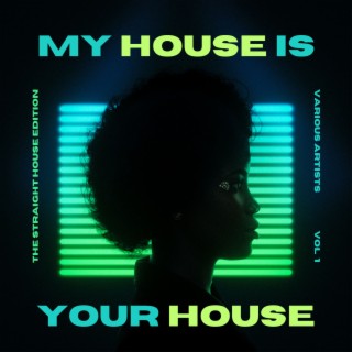 My House is your House (The Straight House Edition), Vol. 1