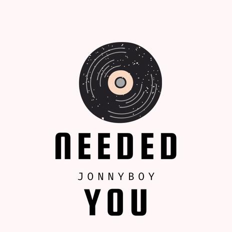 Needed you | Boomplay Music