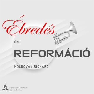 Ébredés és reformáció • Moldován Richárd • 2023.03.25