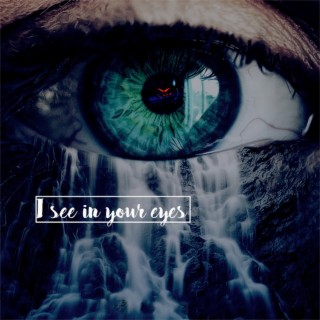 I See in Your Eyes