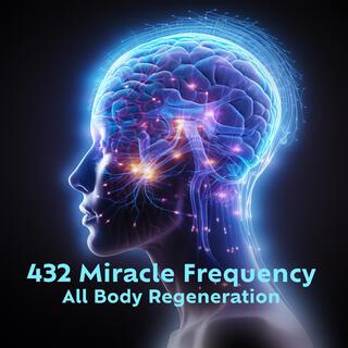 432 Miracle Frequency: All Body Regeneration - Healing Mind, Body & Soul (Feat Meditation Music Zone)