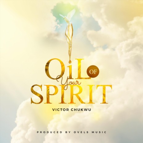 Oil of Your Spirit | Boomplay Music