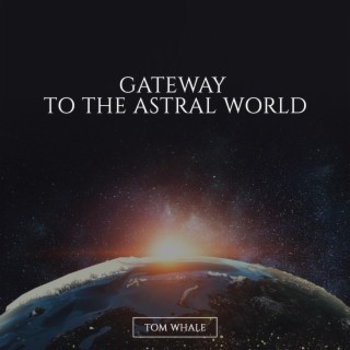 Gateway to the Astral World: Mindfulness Mind Body Space, Astral Projection Hypnosis & Spirit Journey, Ambient Noise Meditation, Deep Relax, Instant Lucid Dreaming, Space Music Atmosphere
