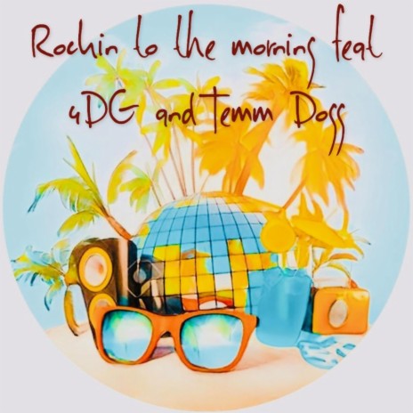 Rockin To The Morning ft. 4DG & TEMM DOGG | Boomplay Music