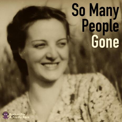 So Many People Gone | Boomplay Music