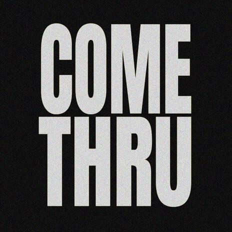 come thru | Boomplay Music