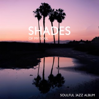 Shades of My Soul: Smooth Soulful Jazz Instrumental Album, Stay Joyful Everyday