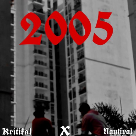 2005 ft. Kritikal | Boomplay Music