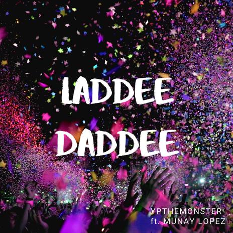 Laddee Daddee ft. Munay Lopez | Boomplay Music