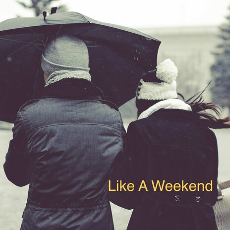 Like a Weekend | Boomplay Music