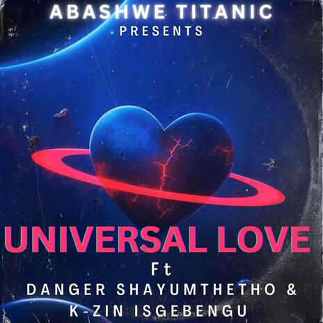 Universal Love ft. Danger Shayumthetho & K-zin Isgebengu | Boomplay Music