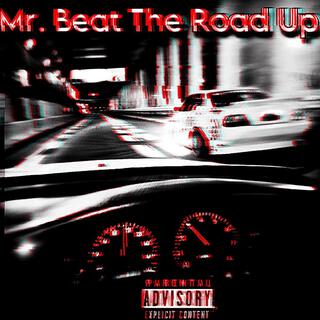 Mr. Beat The Road Up