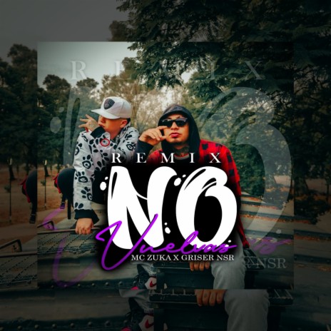 No Vuelvas (Remix) ft. griser nsr & mc zuka | Boomplay Music