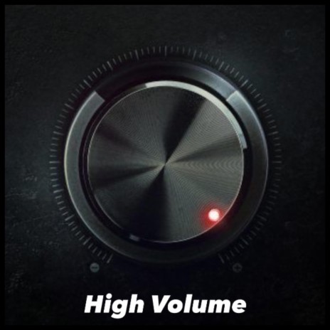 High Volume | Boomplay Music