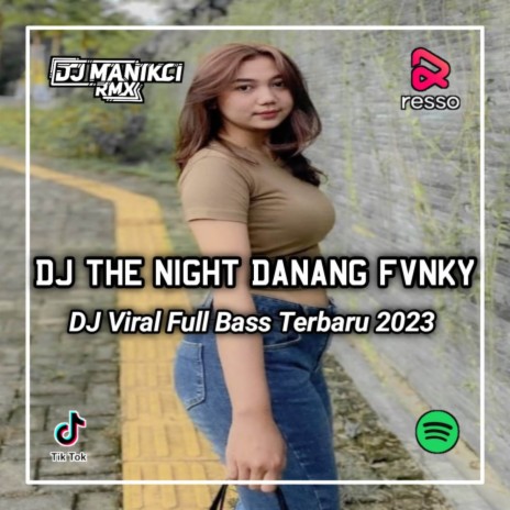 DJ THE NIGHT DANANG FVNKY VALLPRTS SOPAN | Boomplay Music