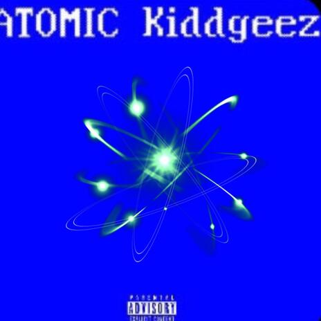 Atomic ft. Kiddgeez | Boomplay Music