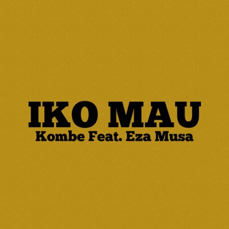 Iko Mau ft. Eza Musa | Boomplay Music