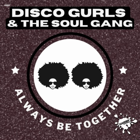 Always Be Together (Extended Mix) ft. The Soul Gang | Boomplay Music