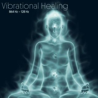 Vibrational Healing – 864 Hz – 128 Hz: Miracle Frequencies, DNA Repair and Regeneration, Stress Relief & Pain