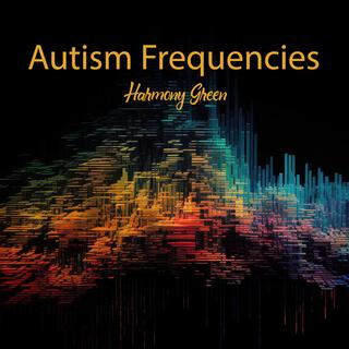 Autism Frequencies: Calming Sensory Relaxing Music for Autism, ADHD, SPD, & Aspergers