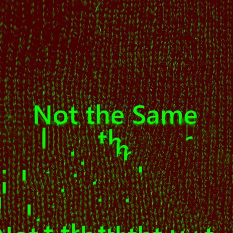 Not the Same | Boomplay Music
