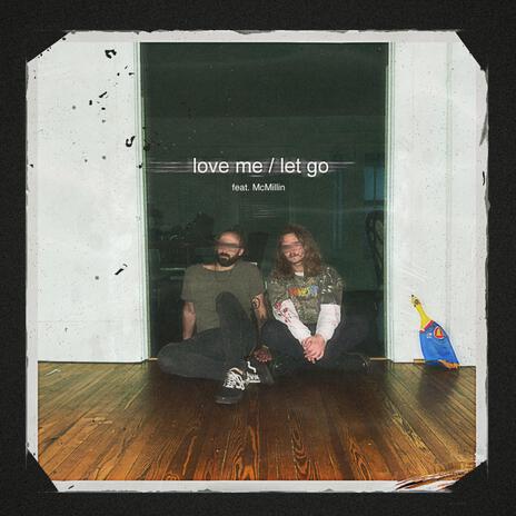 love me / let go ft. McMillin | Boomplay Music