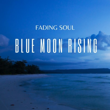 Blue Moon Rising | Boomplay Music