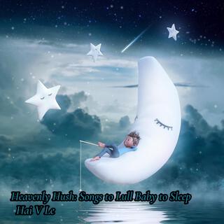 Heavenly Hush: Songs to Lull Baby to Sleep