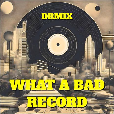 WHAT A BAD RECORD // Comedy Soundtrack | Boomplay Music