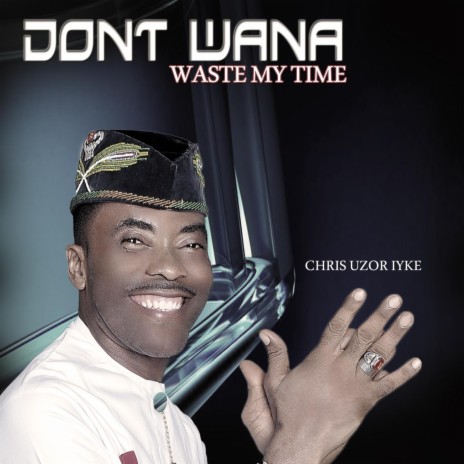 DON'T WANA WASTE MY TIME | Boomplay Music