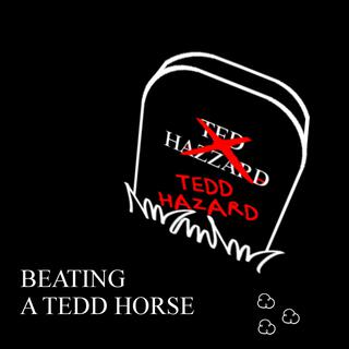 Beating a Tedd Horse
