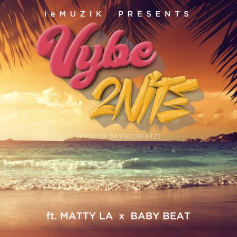 Vybe 2nite ft. Matty LA & Baby Beat HD | Boomplay Music