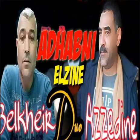 Adhabni El Zine Ktelni ft. Cheb Belkheir | Boomplay Music