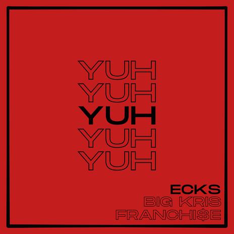 YUH ft. SOB Big Kris & Franchi$e | Boomplay Music