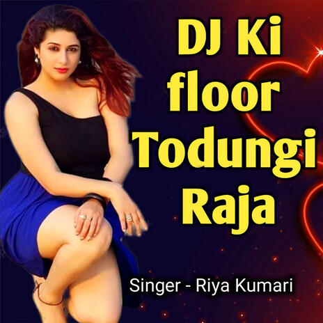 DJ ki Floor Todungi Raja | Boomplay Music