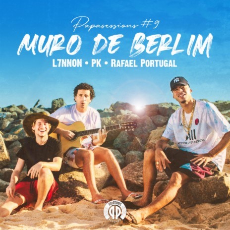 Muro De Berlim (Papasessions#9) ft. Rafael Portugal & Pk | Boomplay Music