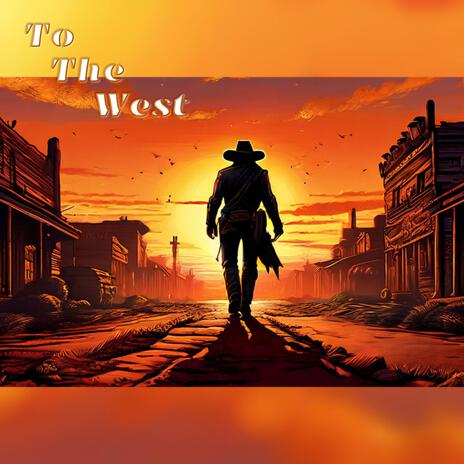 To The West | Boomplay Music