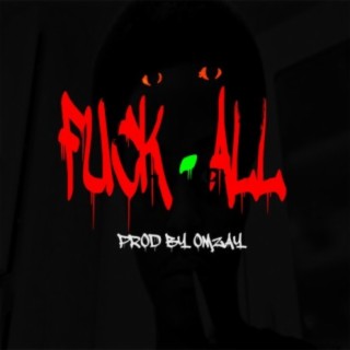 Fuck All (Prod By Omzay)