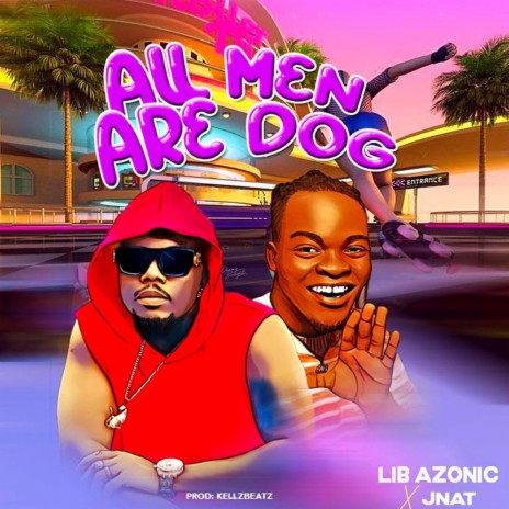 All Men Are Dog ft. JNAT | Boomplay Music