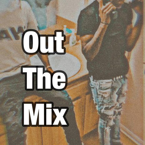 Out The Mix | Boomplay Music