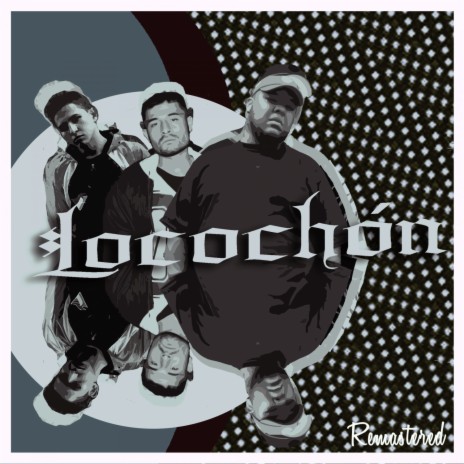 Locochón (Remastered 2021) ft. Akapellah, Omat G. & ASER 97 | Boomplay Music