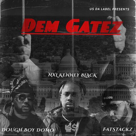 DEM GATEZ ft. Dough Boy Domo & Fat Stackz | Boomplay Music
