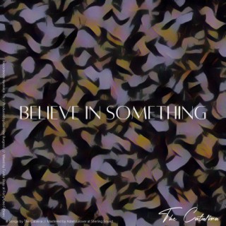 Believe in Something