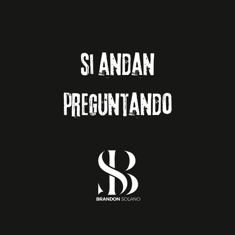 Si Andan Preguntando | Boomplay Music