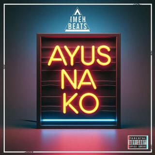 Ayus na ko lyrics | Boomplay Music