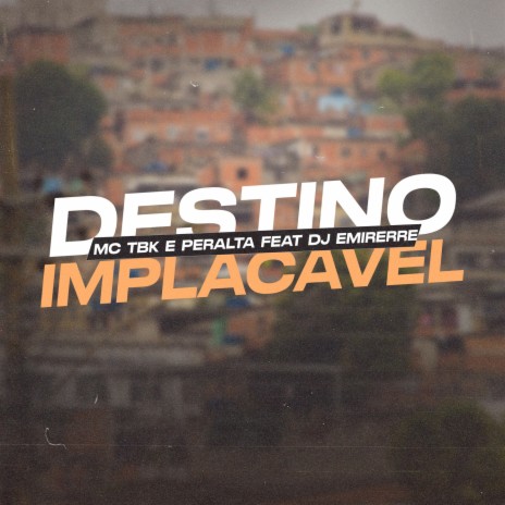 Destino Implacável ft. Peralta & DJ Emierre | Boomplay Music