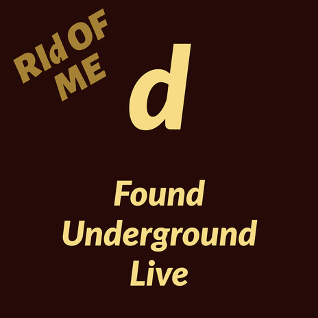 Rid of Me (Found Underground) [Live] | Boomplay Music