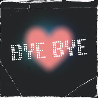 Bye Bye lyrics | Boomplay Music