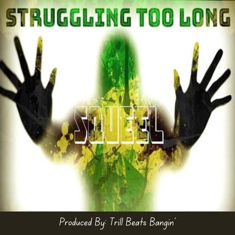 Struggling Too Long | Boomplay Music