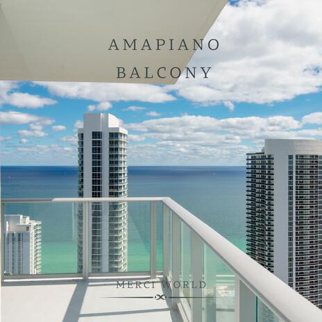 amapiano balcony | Boomplay Music